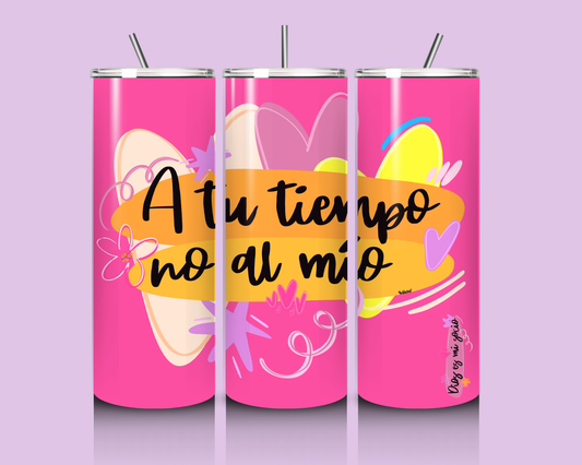 Tumbler “A tu tiempo no al mio”