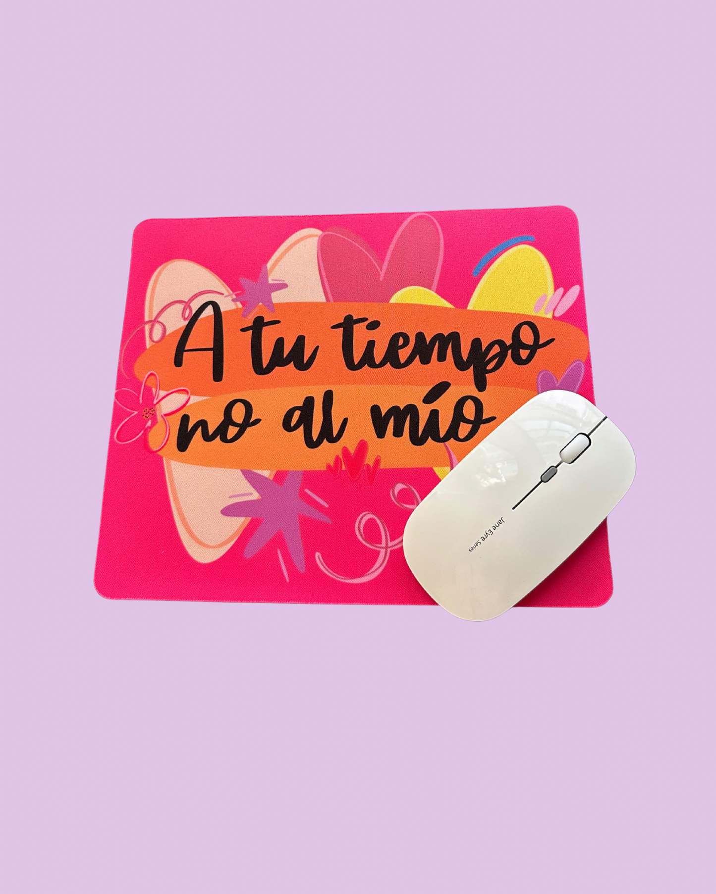 Mouse Pad “A tu tiempo no al mío”