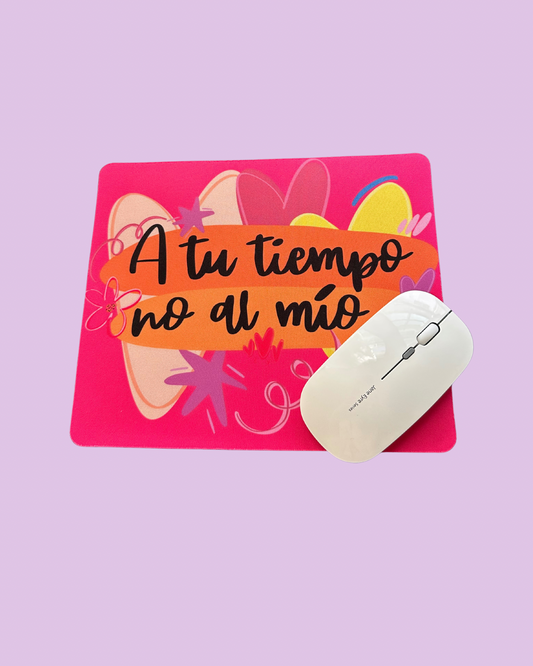 Mouse Pad “A tu tiempo no al mío”